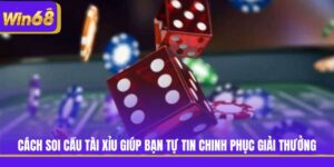 Cách Soi Cầu Tài Xỉu Giúp Bạn Tự Tin Chinh Phục Giải Thưởng