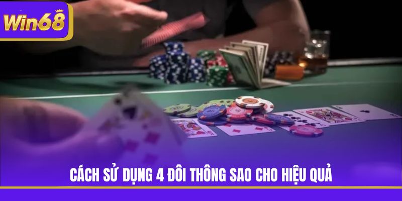 Cách sử dụng 4 đôi thông sao cho hiệu quả