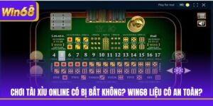 Chơi Tài Xỉu Online Có Bị Bắt Không? Win68 Liệu Có An Toàn?
