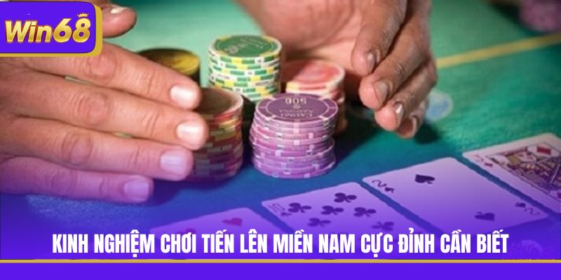 Kinh nghiệm chơi Tiến Lên Miền Nam cực đỉnh cần biết