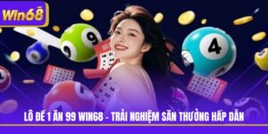Lô Đề 1 Ăn 99 Win68 - Trải Nghiệm Săn Thưởng Hấp Dẫn
