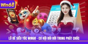 Lô Đề Siêu Tốc Win68 - Cơ Hội Đổi Đời Trong Phút Chốc