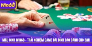 Mậu Binh Win68 - Trải Nghiệm Game Bài Đỉnh Cao Dành Cho Bạn