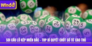 Soi Cầu Lô Kép Miền Bắc - Top Bí Quyết Chốt Số Từ Cao Thủ