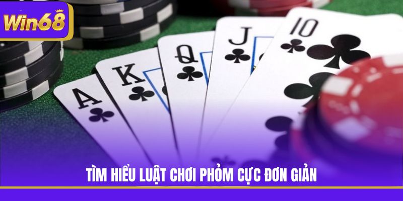 Tìm hiểu luật chơi Phỏm cực đơn giản
