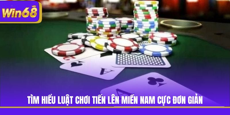 Tìm hiểu luật chơi Tiến Lên Miền Nam cực đơn giản