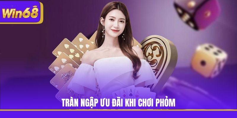 Tràn ngập ưu đãi khi chơi Phỏm
